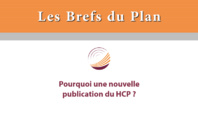 Les Brefs du Plan : Pourquoi une nouvelle publication du HCP? Les Brefs du Plan : Pourquoi une nouvelle publication du HCP?