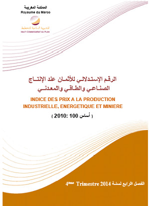 L'Indice des prix à la production industrielle, énergétique et minière (IPPIEM). (Base 100 : 2010 : 100 أساس). Quatrième trimestre 2014 L'Indice des prix à la production industrielle, énergétique et minière (IPPIEM). (Base 100 : 2010 : 100 أساس). Quatrième trimestre 2014