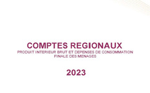 Les comptes régionaux. Produit intérieur brut et dépenses de consommation finale des ménages 2023