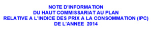 NOTE D’INFORMATION  RELATIVE A L’INDICE DES PRIX A LA CONSOMMATION (IPC)  DE L’ANNEE  2014 - Niveau national NOTE D’INFORMATION  RELATIVE A L’INDICE DES PRIX A LA CONSOMMATION (IPC)  DE L’ANNEE  2014 - Niveau national