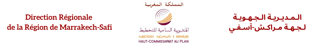 ROYAUME DU MAROC HAUT COMMISSARIAT AU PLAN DIRECTION RÉGIONALE DU PLAN DE LA RÉGION DE  MARRAKECH - SAFI A MARRAKECH     المملكة المغربية  المندوبية السامية للتخطيط المديرية الجهوية للتخطيط لجهة مراكش اسفي بمراكش